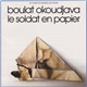 Boulat Okoudjava - Le Soldat En Papier